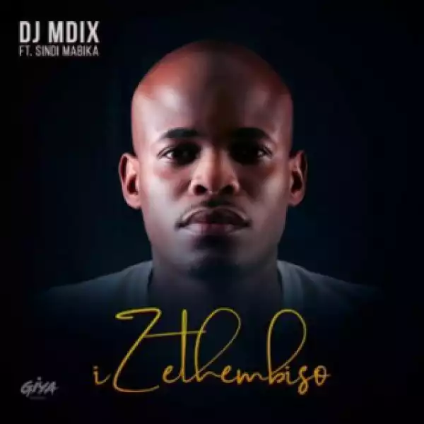 DJ Mdix - Izethembiso ft. Sindi Mabika